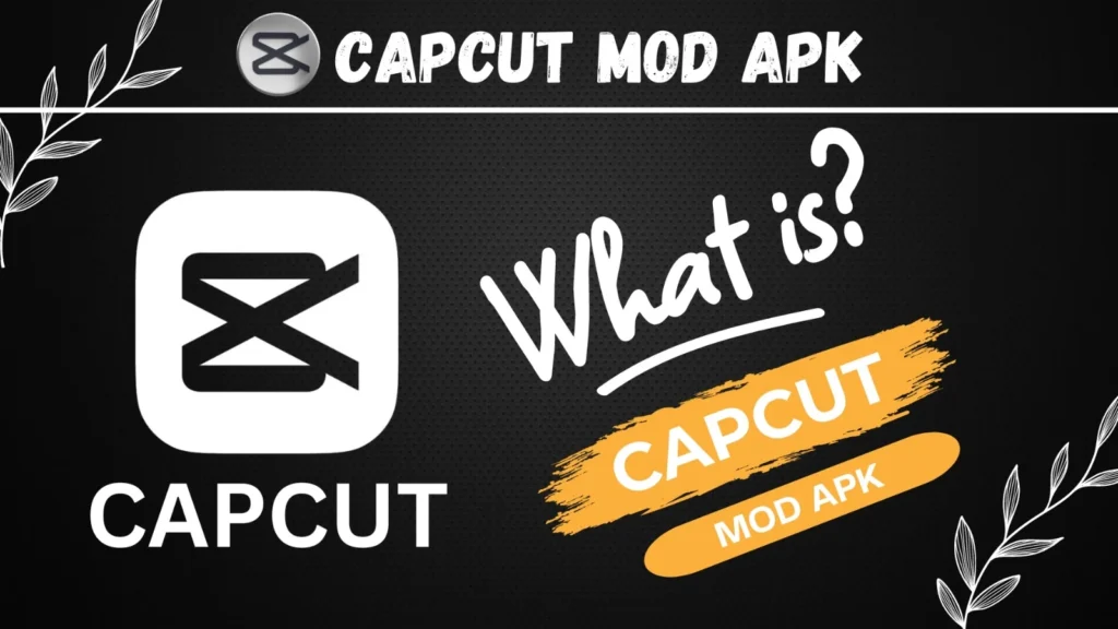 What is CapCut mod apk